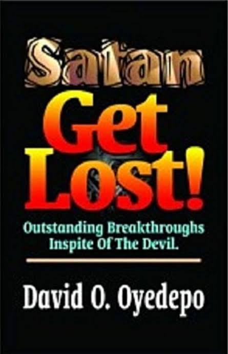Satan Get Lost! by Bishop David Oyedepo